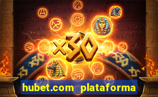 hubet.com plataforma de jogos